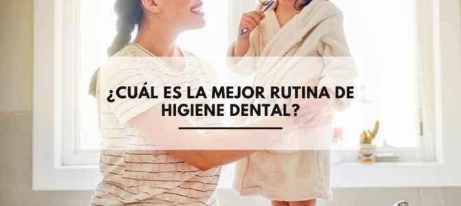 ¿Cuál es la mejor rutina de higiene dental?